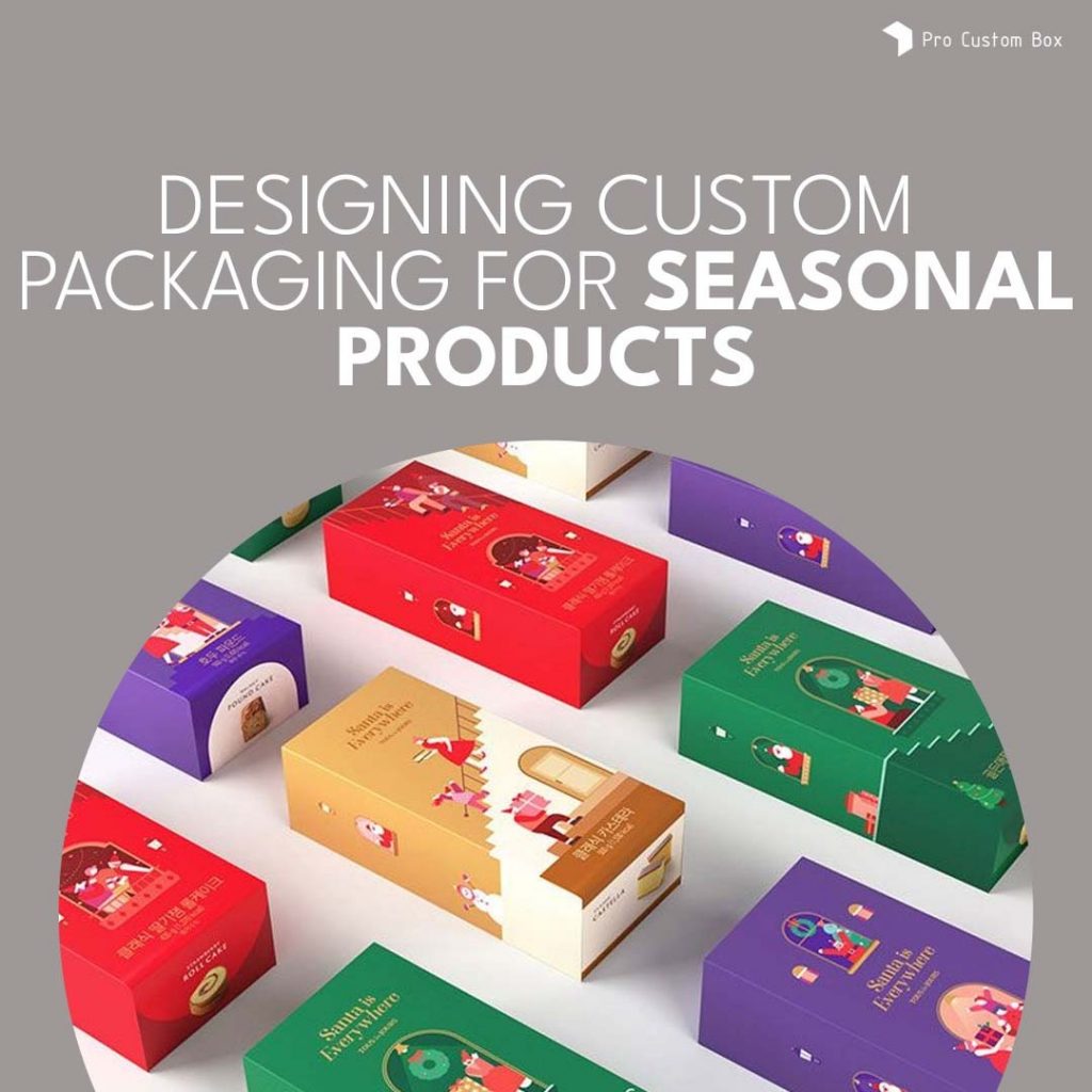 Designing Custom Packaging for Seasonal Products Tips and Tricks